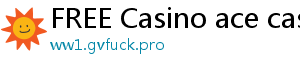 FREE Casino ace casino