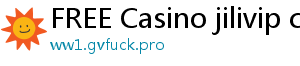 FREE Casino jilivip casino